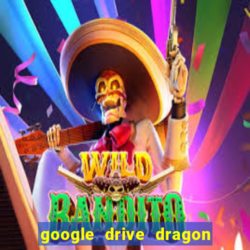 google drive dragon ball super